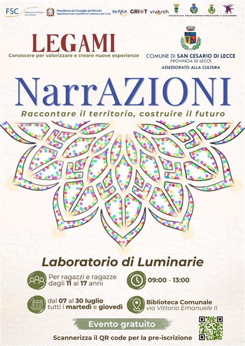 Legami conoscere per valorizzare Narrazioni raccontare il territorio,costruire il futuro laboratorio di luminarie  dal 7 al 30 Luglio tutti martedi e giovedi dalle 9.00 alle 13.00 Biblioteca Comunale via Vittorio Emanuele II